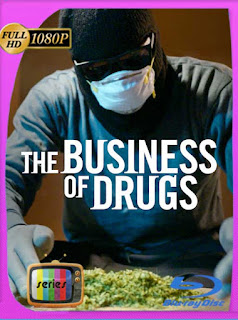 El negocio de las drogas (The Business of Drugs) (2020) Temporada 1 HD [1080p] Latino [GoogleDrive] SXGO
