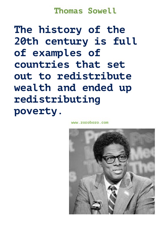 Thomas Sowell Quotes. Thomas Sowell on Economics, Democracy, Income, Life, Government & Freedom. Thomas Sowell Books Quotes