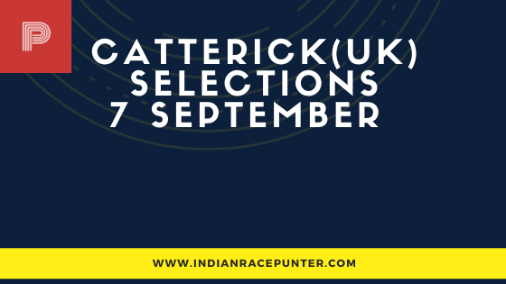 Catterik UK Race Selections 7 September