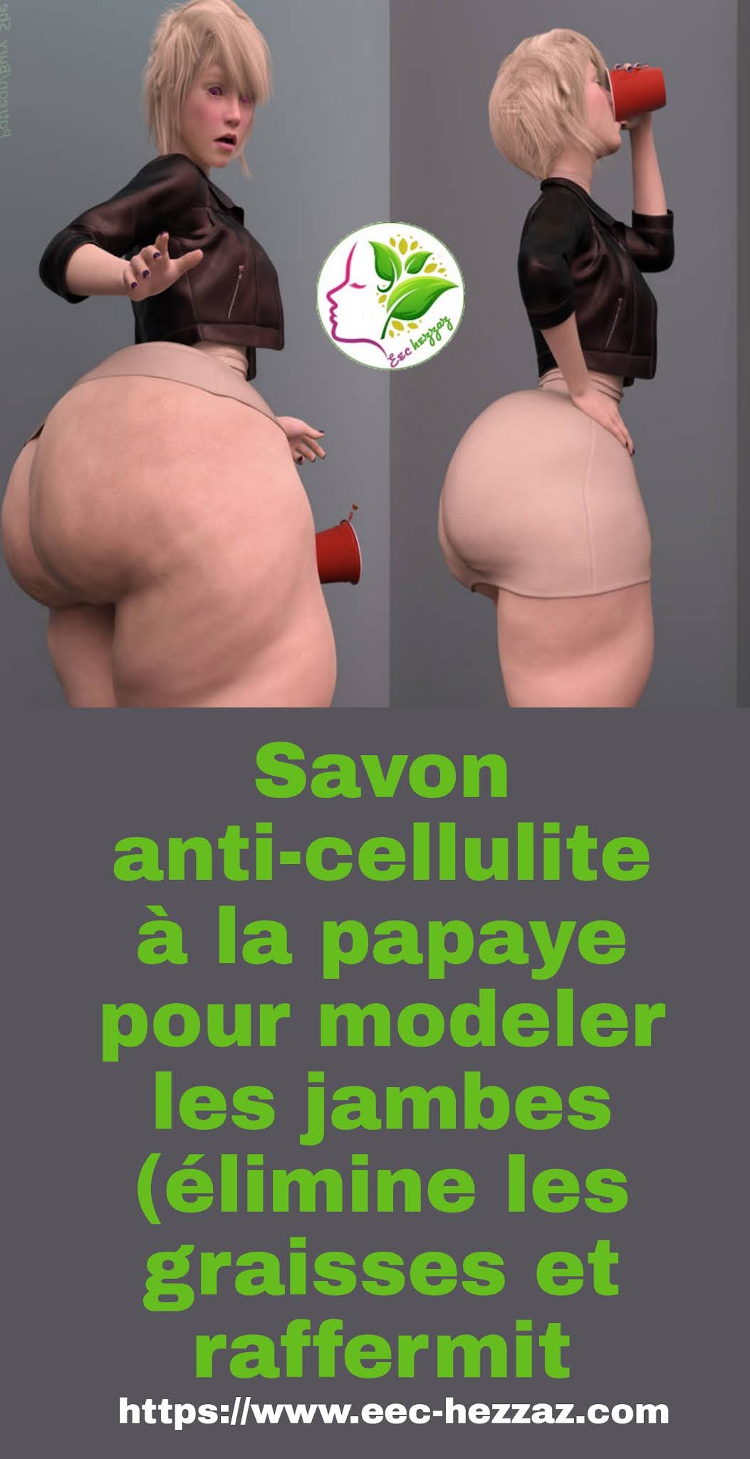 Savon anti-cellulite à la papaye pour modeler les jambes (élimine les graisses et raffermit la peau)