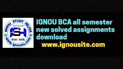 IGNOU BCA All Semester Solved Assignments 2023-24 Solution | Ignou Study Helper