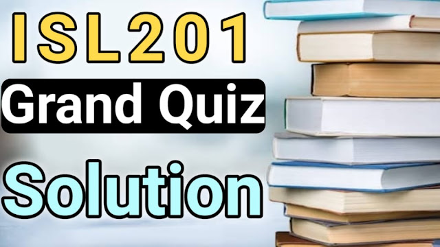 Isl201 Grand Quiz Solution 2021 Isl201 Grand Quiz Solution 2021