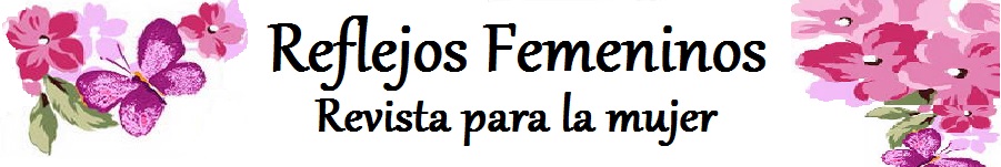 Reflejos Femeninos    Revista para la mujer