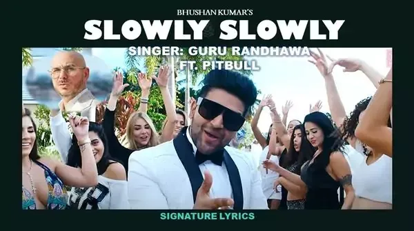 Guru Randhawa - Slowly Slowly Lyrics Ft Pitbull