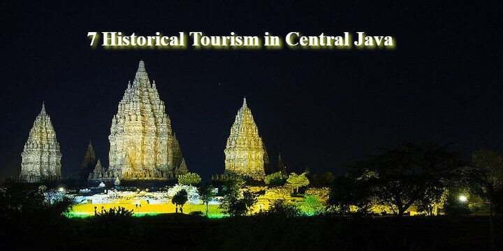 7 Historical Tourism in Central Java