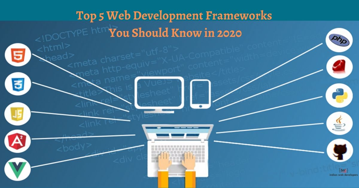 Top 5  Development Frameworks You Should Know in 2020