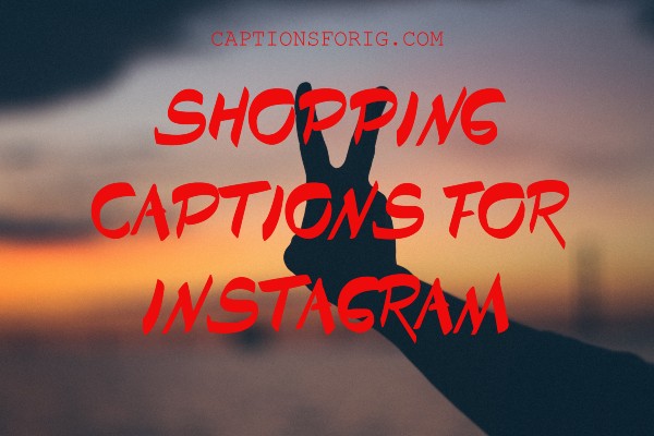 Shopping Captions For Instagram 23+ *Fabulous* Shopping Captions For Instagram - Captions For Ig