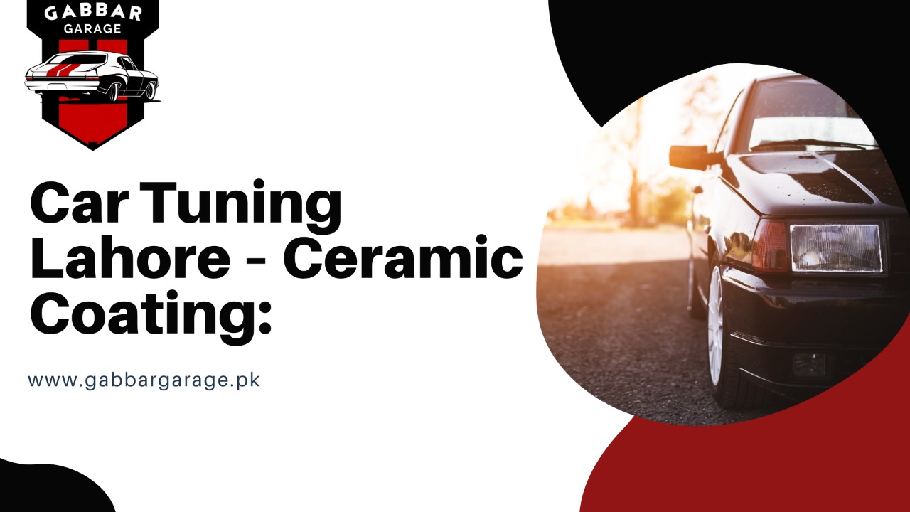 Car Tuning Lahore Ceramic Coating