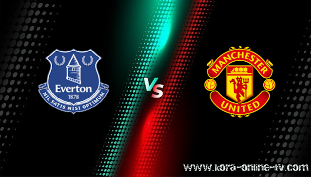 مشاهدة مباراة مانشستر يونايتد وإيفرتون بث مباشر الدوري الانجليزي مشاهدة مباراة مانشستر يونايتد وإيفرتون بث مباشر الدوري الانجليزي