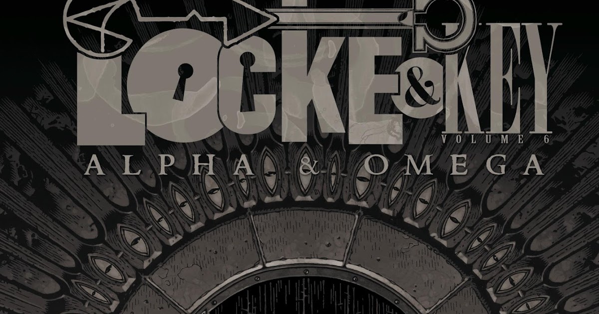 Theaker's Quarterly Fiction Locke & Key, Vol. 6 Alpha & Omega, by Joe