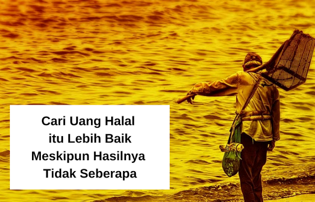 Cara Cari Uang yang Halal dan Banyak Sesuai Al Quran Hadist Cara Cari Uang yang Halal dan Banyak Sesuai Al Quran Hadist