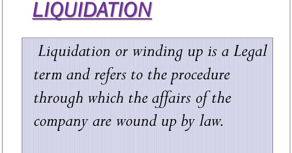 Meaning Of Liquidation, Reasons For Liquidation And Calculation Of