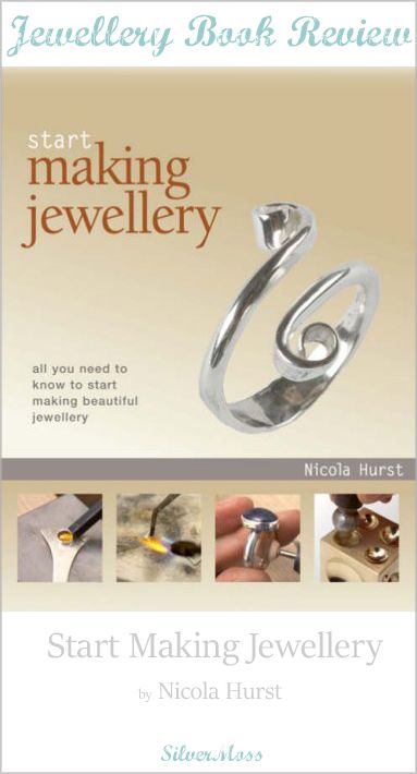 Book Review of Start Making Jewellery Workshop by Nicola Hurst - SilverMoss Jewellery Book Review of Start Making Jewellery Workshop by Nicola Hurst