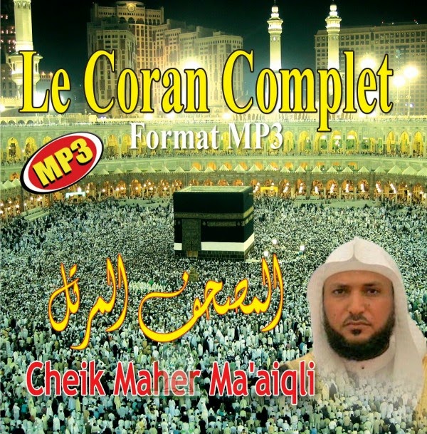 TÉLÉCHARGER CORAN COMPLET MAHER MAAIQLI MAHER MAAIQLI TÉLÉCHARGER CORAN COMPLET