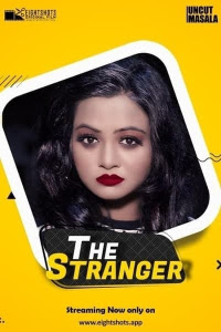 The Stranger Uncut (2020) Hindi | Eightshots Exclusive | Hindi Hot Video | 720p WEB-DL | Download | Watch Online