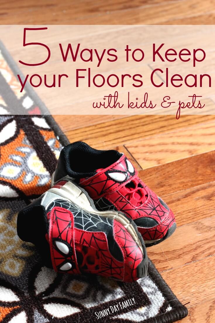 5 Ways to Keep Your Floors Clean with Kids & Pets Sunny Day Family