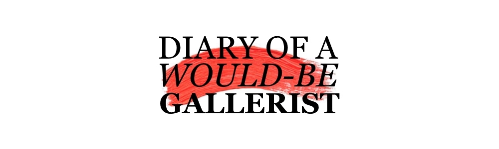 Diary of a Would-Be Gallerist