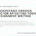 Understand Various Factor Affecting Your Assignment Writing
