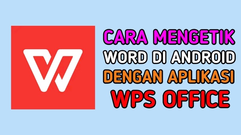 Cara Mengetik Word Di Android Menggunakan Aplikasi Wps Office Infozone