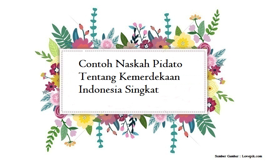 Contoh Naskah Pidato Tentang Kemerdekaan Indonesia Singkat Jago Berpidato Apa Yang Kamu Cari Ada Disini
