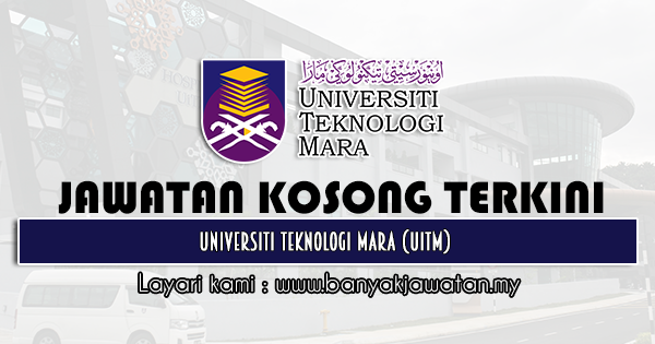 Jawatan Kosong Di Universiti Teknologi Mara Uitm 14 Jun 2021 Kerja Kosong 2022 Jawatan Kosong Kerajaan 2022