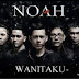 Wanitaku Noah MP3 Plus Lirik