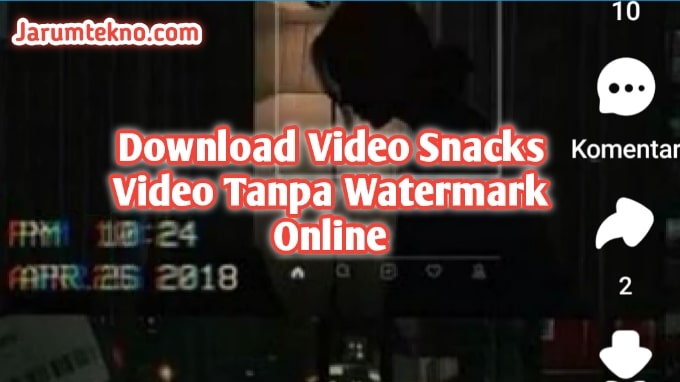 Download Video Snacks Video Tanpa Watermark Online