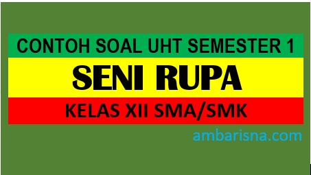 Contoh Soal UHT Seni Budaya Kelas XII Semester Ganjil 2020/2021