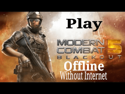 Modern combat 5 Blackout offline Mod How to Play Modern Combat 5 Offline Without internet