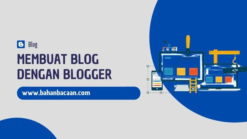 √ Cara Membuat Blog Dengan Blogger - Bahan Bacaan