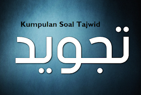 Soal Tajwid Tentang Idgham Mutamatsilain Mutajanisain Dan Mutaqaribain Almustari