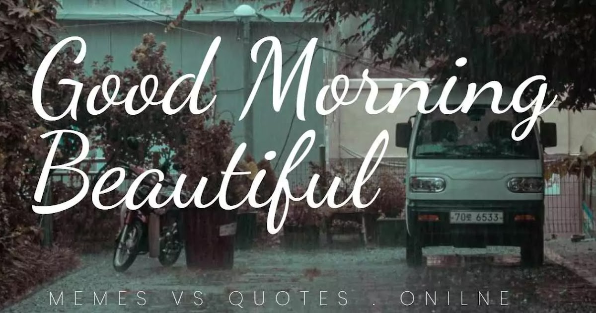 Good Morning Beautiful | Memes | Quotes | Lyrics | Images | Pictures