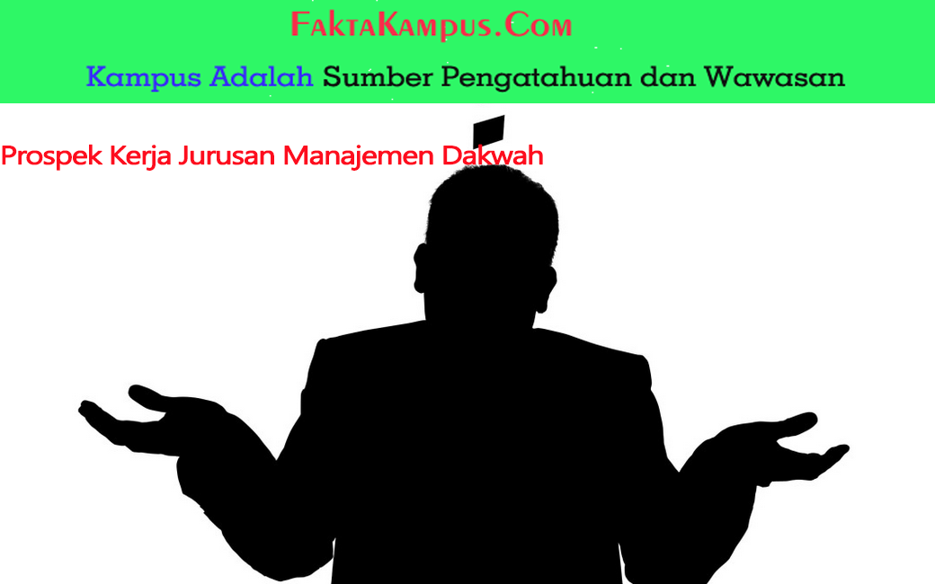 8 Prospek Kerja Jurusan Manajemen Dakwah Yang Belum Banyak Diketahui Fakta Kampus