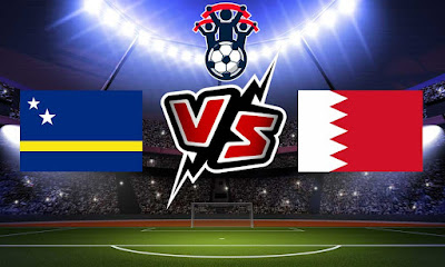 مشاهدة مباراة البحرين و كوراساو بث مباشر Bahrain vs Curaçao