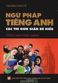 Ngữ Pháp Tiếng Anh Các Thì Đơn Giản Dễ Hiểu - Trương Văn Vỹ