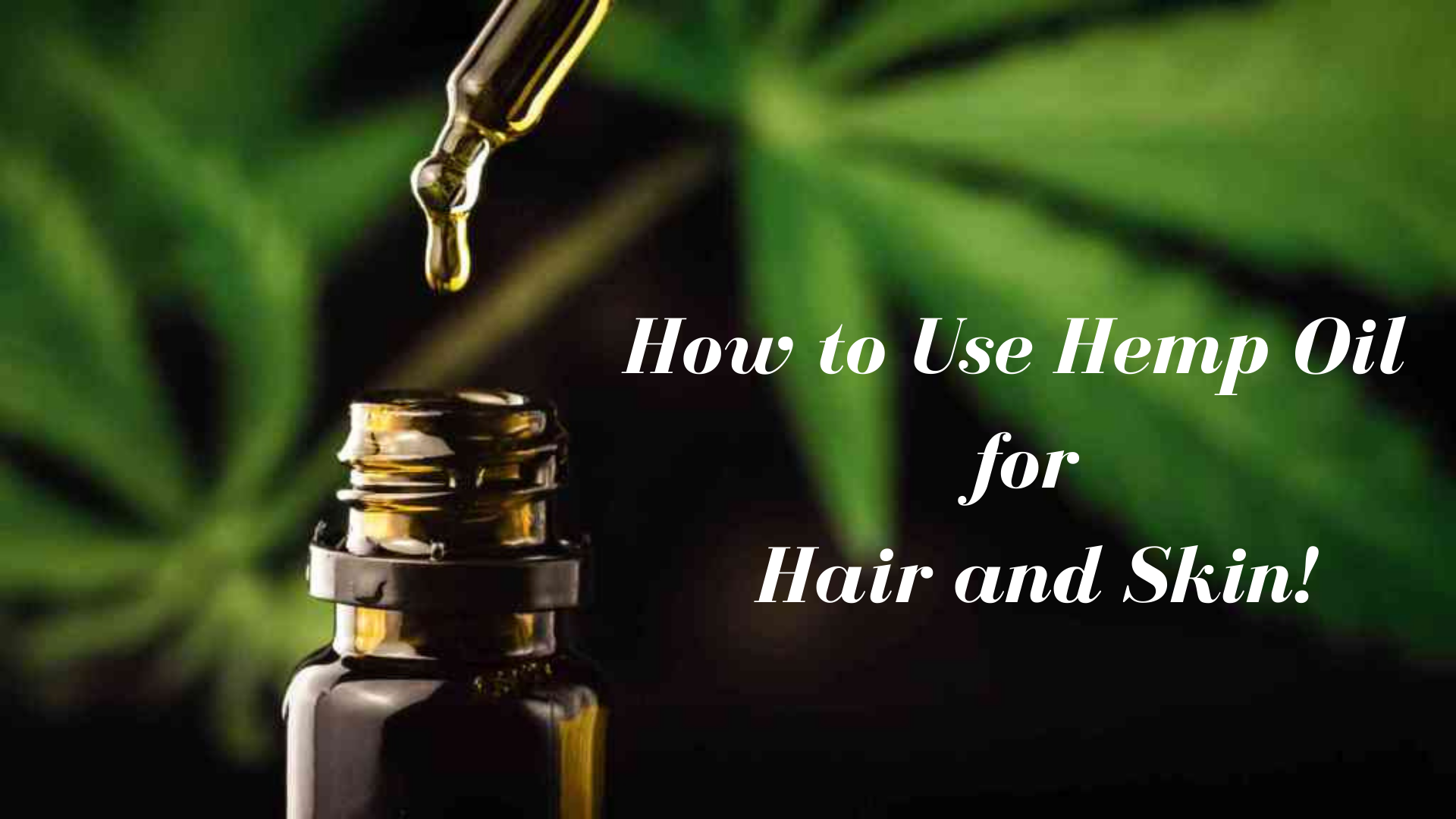 How to Use Hemp Oil for Hair and Skin!