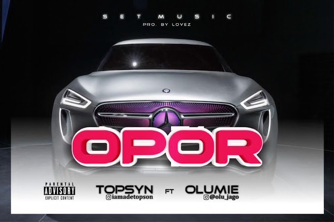 Topsyn "OPOR" ft Olumie | Hit Musics 