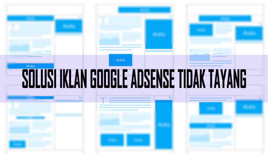 Mengatasi Iklan Adsense Yang Tidak Tayang