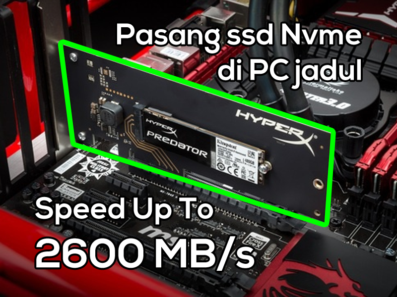 Cara Pasang SSD M.2 III SATA & NVMe Mainboard Tanpa Slot SSD M2