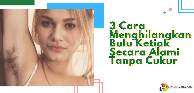 3 Cara Menghilangkan Bulu Ketiak Secara Alami Tanpa Cukur 3 Cara Menghilangkan Bulu Ketiak Secara Alami Tanpa Cukur