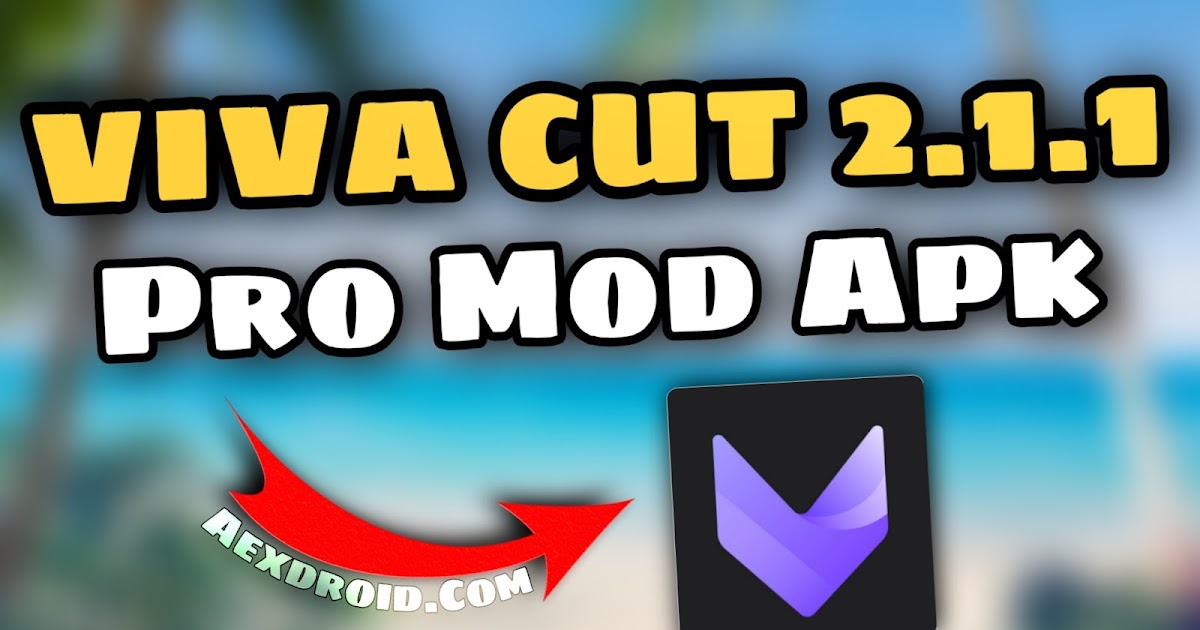 Vivacut Pro Mod Apk 2 1 1 Mod Unlocked All Download 2021