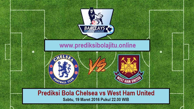 Prediksi Chelsea vs West Ham United 19 Maret 2016