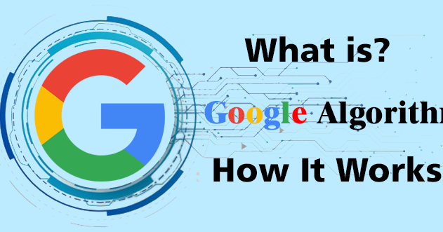 What is Google Algorithm? How does Google Algorithm work?