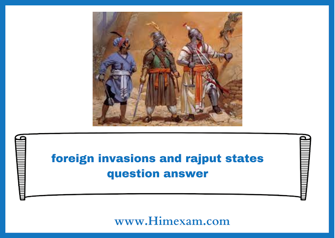 foreign invasions and rajput states question answer