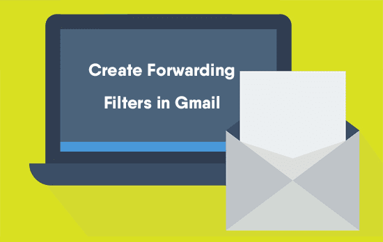 How To Create Forwarding Filters In Gmail