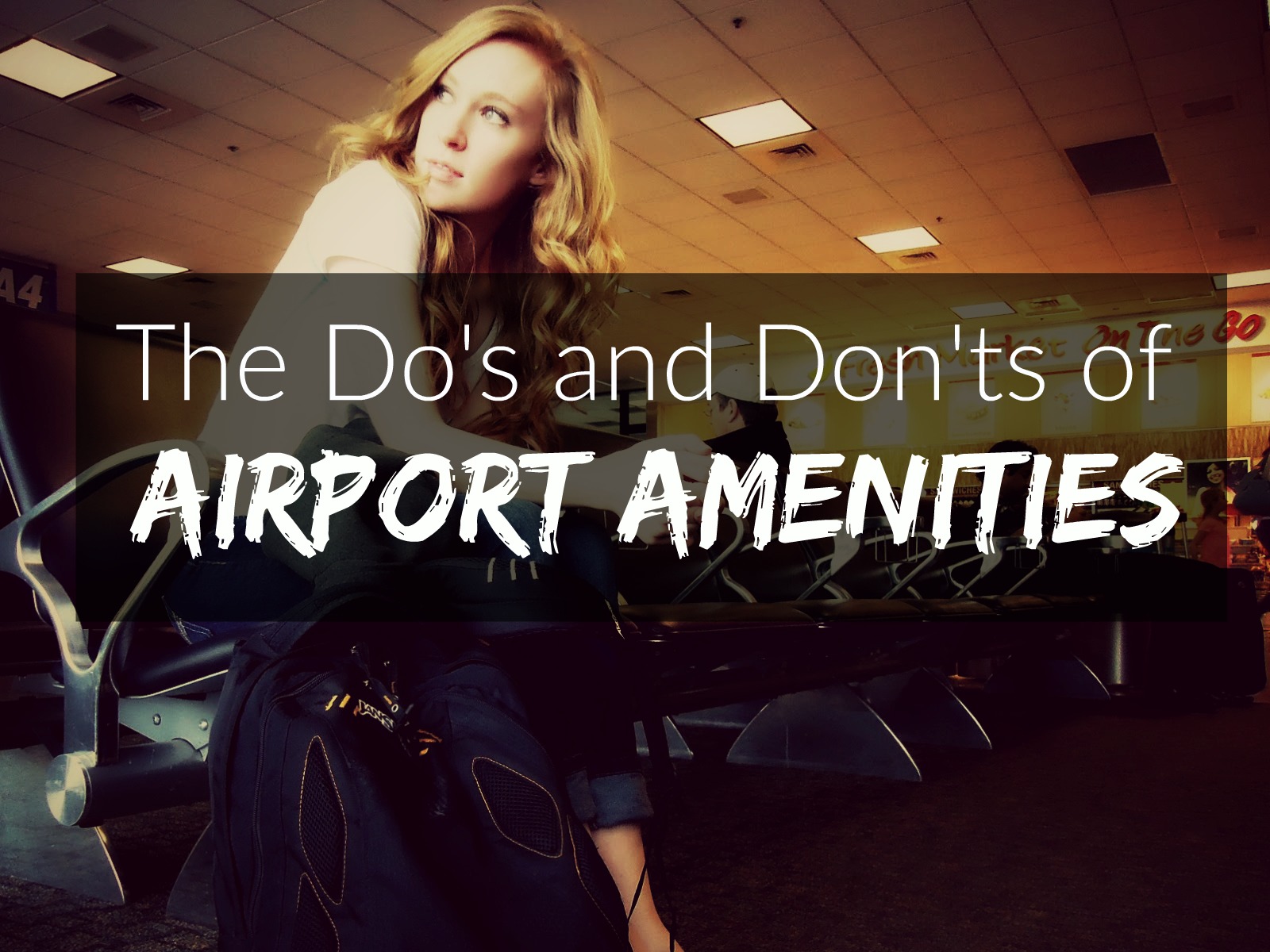 The Do's and Don'ts of Airport Amenities