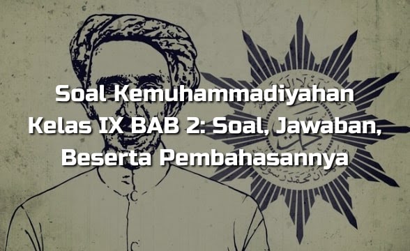 Soal Kemuhammadiyahan Kelas Ix Bab 2 Soal Jawaban Beserta Pembahasannya