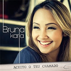 Baixar CD Gospel Aceito o Teu Chamando - Bruna Karla Mp3