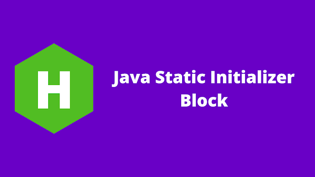 HackerRank Java Static Initializer Block problem solution