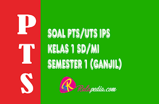 Soal Ulangan Pts Ips Kelas 1 Sd Mi Semester 1 Lengkap Kunci Jawaban Ralapedia